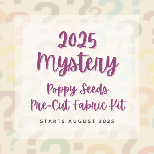 2025 Mystery PRE-CUT Fabric Kit - Poppy Seeds