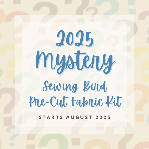 2025 Mystery PRE-CUT Fabric Kit - Sewing Bird